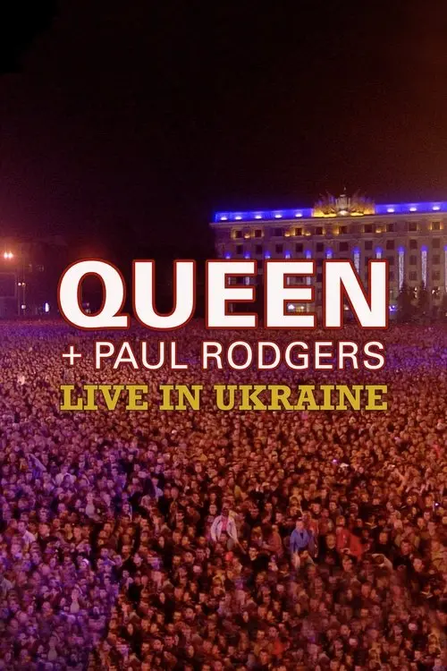 Постер фільму Queen + Paul Rodgers: Наживо в Україні