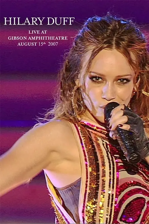 Постер фільму Гіларі Дафф: Наживо в Gibson Amphitheatre - 15 серпня, 2007